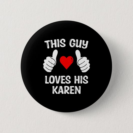 This Guy Loves His Karen Girlfriend Wife Valentine Button (Vorderseite)