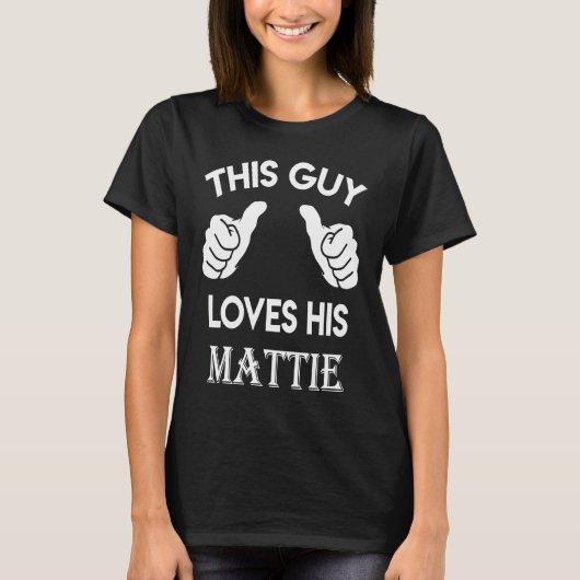 This guy loves his MATTIE  valentine Anniversary 2 T-Shirt (Vorderseite)