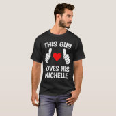 This Guy Loves His Michelle Girlfriend Wife Valent T-Shirt (Vorne ganz)