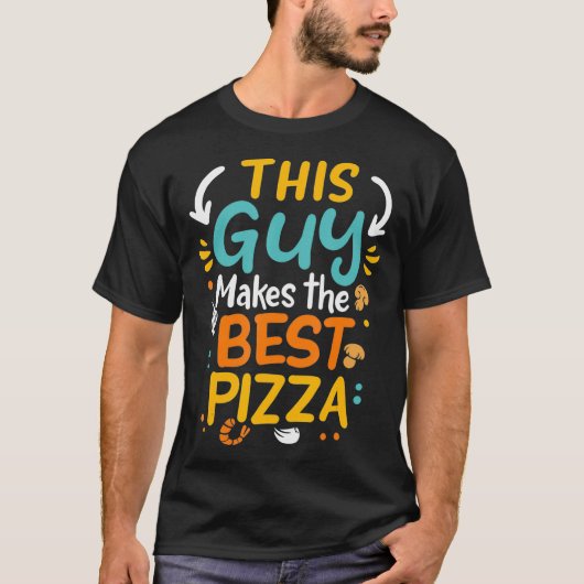 This Guy Makes The Best Pizza Chef Pizza Baker Piz T-Shirt (Vorderseite)