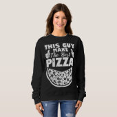 This Guy Makes The Best Pizza Pizza  Pizza Maker   Sweatshirt (Vorne ganz)