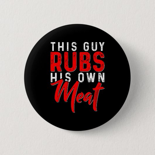 This Guy Rubs His Own Meat Funny Bbq Smoker Barbec Button (Vorderseite)