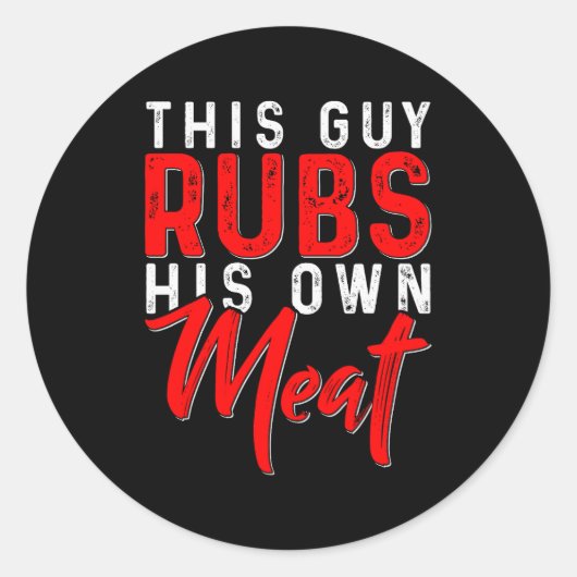 This Guy Rubs His Own Meat Funny Bbq Smoker Barbec Runder Aufkleber (Vorderseite)