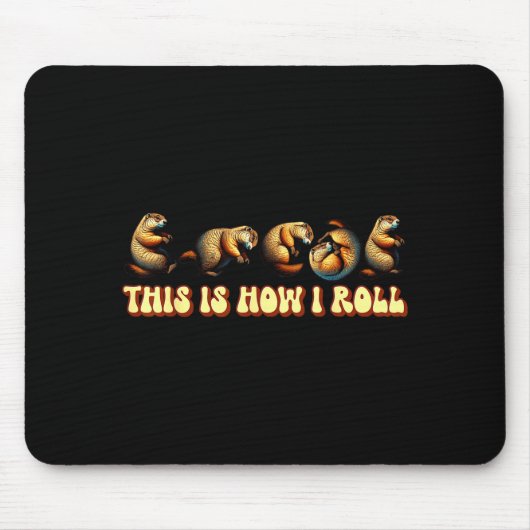 This How I Roll Groundhog Day For Men Women  Mousepad (Vorne)