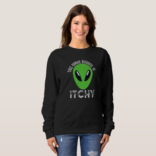This Human Disguise Is Itchy Alien Motif for Men Sweatshirt (Vorne ganz)