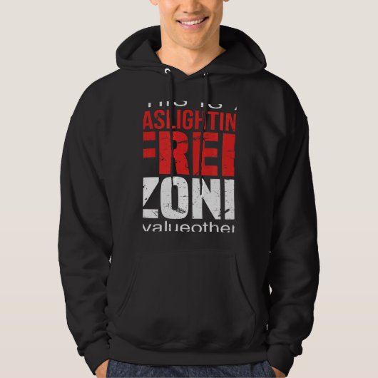 This Is A Gaslighting Free Zone Value Others  Supp Hoodie (Vorderseite)