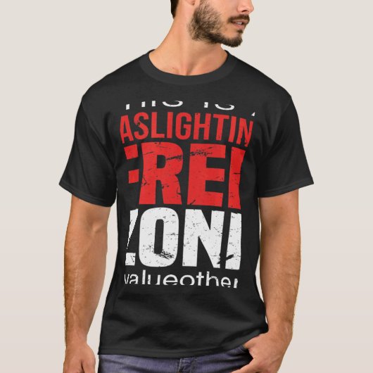 This Is A Gaslighting Free Zone Value Others  Supp T-Shirt (Vorderseite)