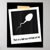 This Is A Very Old Cture Of Me Funny Sperm Birthda Poster (Vorne)