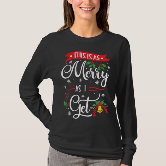This Is As Merry As I Get Xmas Quotes Holiday Chri T-Shirt (Vorderseite)