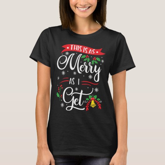 This Is As Merry As I Get Xmas Quotes Holiday Chri T-Shirt (Vorderseite)