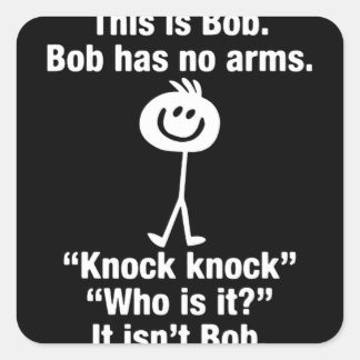 This Is Bob Bob Has No Arms Knock Knock Quadratischer Aufkleber