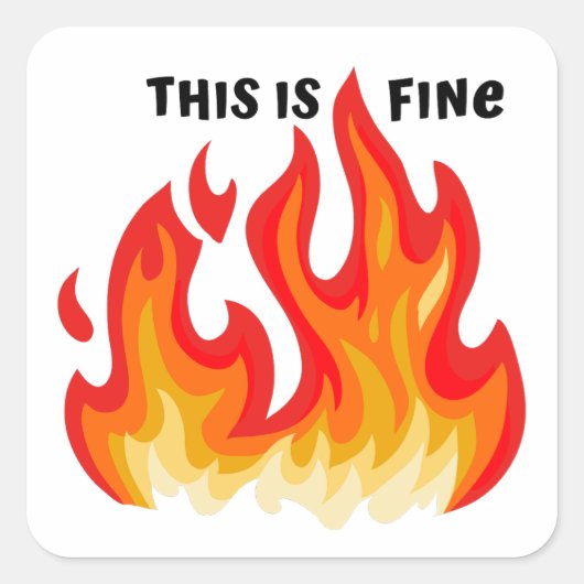 "This is fine" (schwarz + fire and flames) Quadratischer Aufkleber (Vorderseite)