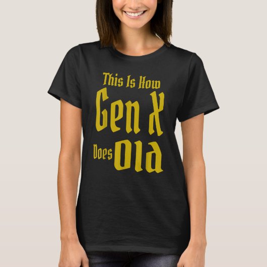 This Is How Gen X Does Old GenX Humor Saying Quo T-Shirt (Vorderseite)