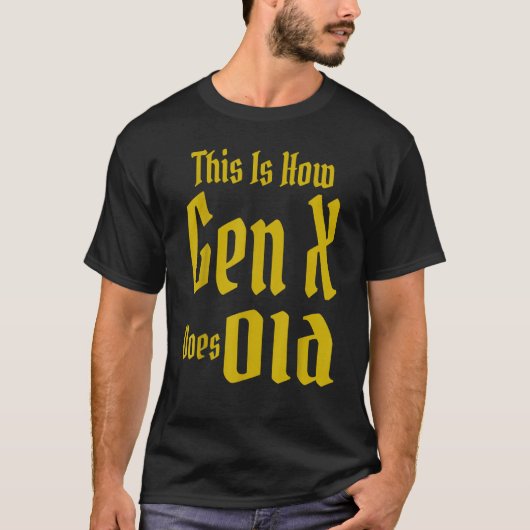 This Is How Gen X Does Old GenX Humor Saying Quo T-Shirt (Vorderseite)