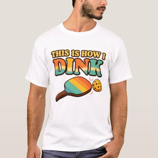 This Is How I Dink – Funny Pickleball T-Shirt (Vorderseite)