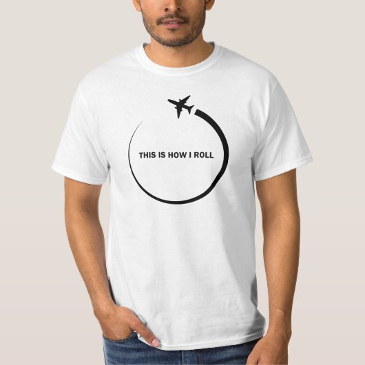 This is How i Roll - Aviation T-Shirt (Vorderseite)
