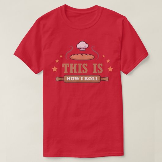 This Is How I Roll Baking T-Shirt (Design vorne)