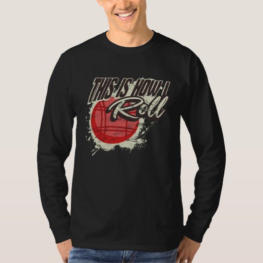 This Is How I Roll Bocce Ball 2 T-Shirt (Vorderseite)
