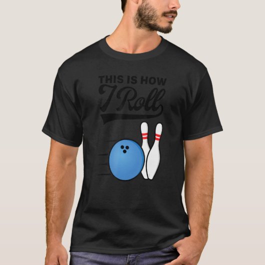 This Is How I Roll Bowling Ball Strike Team Bowle T-Shirt (Vorderseite)