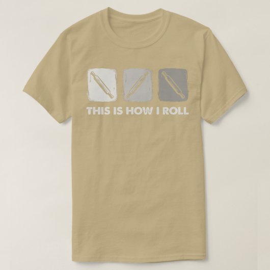 This Is How I Roll, Bread Baking T-Shirt (Design vorne)