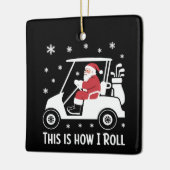This is How I Roll Funny Santa Riding A Golf Cart Keramikornament (Links)
