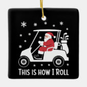 This is How I Roll Funny Santa Riding A Golf Cart Keramikornament (Vorderseite)