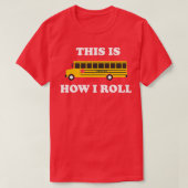 This Is How I Roll Funny School Bus Driver 2 T-Shirt (Design vorne)