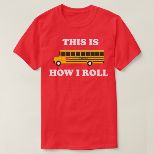 This Is How I Roll Funny School Bus Driver 2 T-Shirt (Design vorne)
