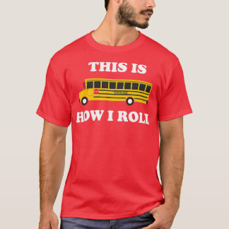 This Is How I Roll Funny School Bus Driver 2 T-Shirt