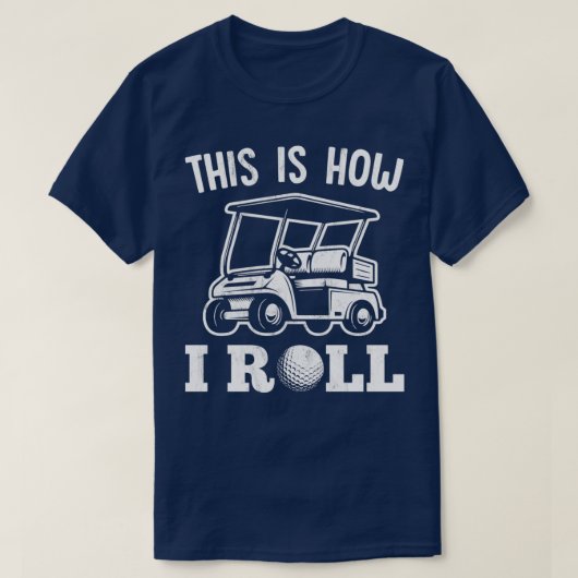 This Is How I Roll Golf Cart For Golfer T-Shirt (Design vorne)