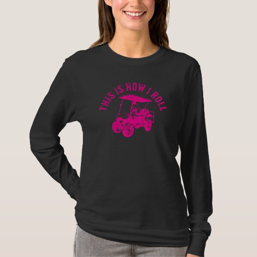 This Is How I Roll  Golf Cart Humor Distressed Des T-Shirt (Vorderseite)