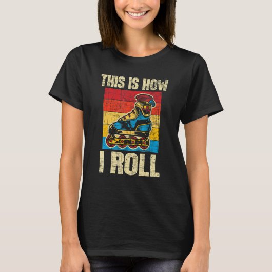 This Is How I Roll  Rollerblades Skater Inline Ska T-Shirt (Vorderseite)