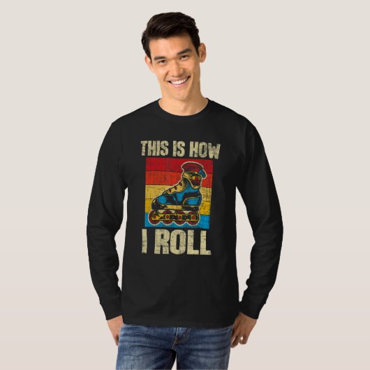 This Is How I Roll Rollerblades Skater Inline Ska T-Shirt (Vorne ganz)