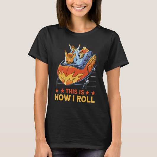 This is how I roll Rollercoaster 1 T-Shirt (Vorderseite)