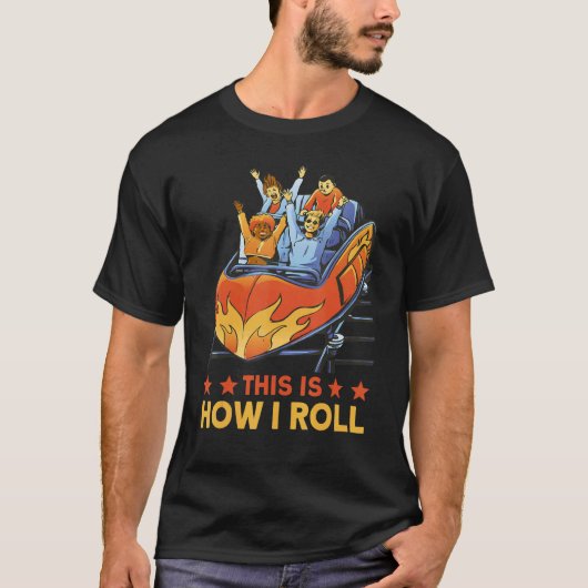 This is how I roll Rollercoaster 1 T-Shirt (Vorderseite)