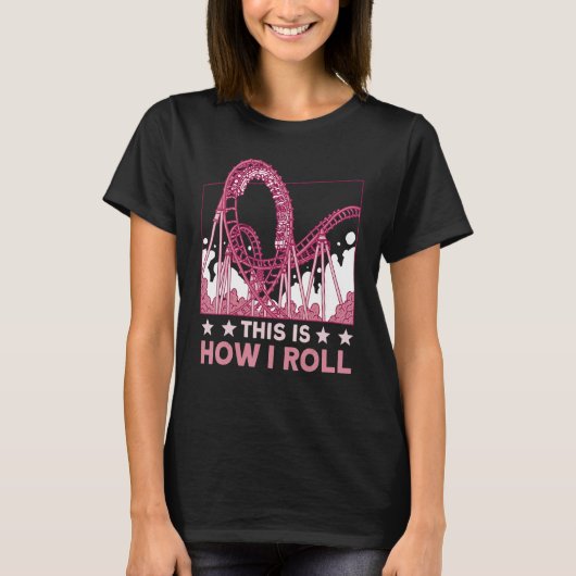 This is how I roll Rollercoaster 2 T-Shirt (Vorderseite)