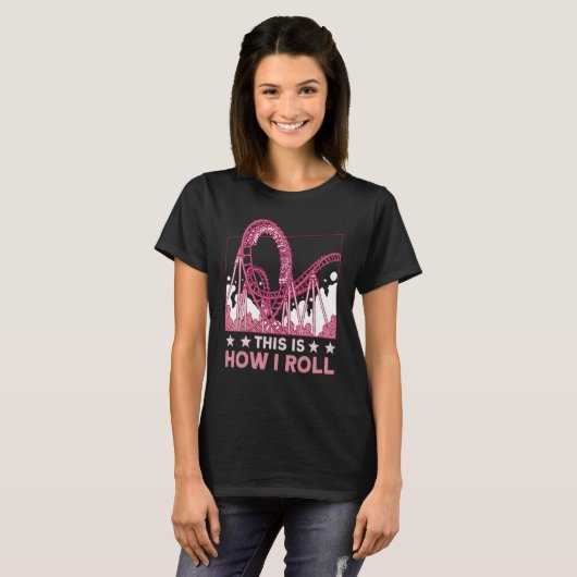This is how I roll Rollercoaster 2 T-Shirt (Vorne ganz)