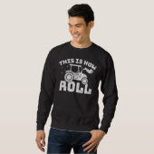 This Is How I Roll Tractor Farmer Farming Sweatshirt (Vorne ganz)