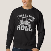 This Is How I Roll Tractor Farmer Farming Sweatshirt (Vorderseite)