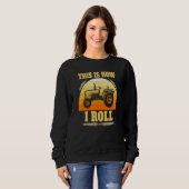 This Is How I Roll Tractor Farmer Sweatshirt (Vorne ganz)