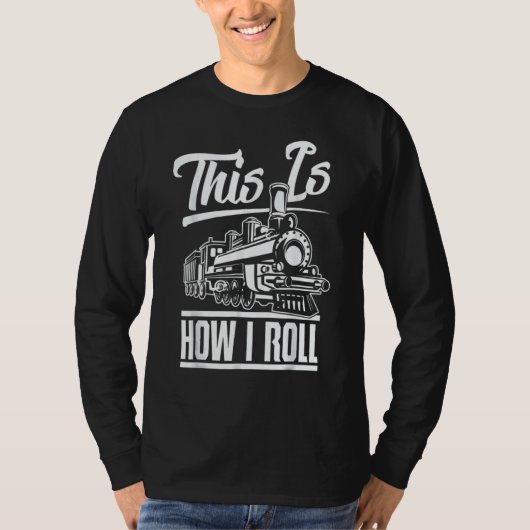 This Is How I Roll Train Engineer & Railroad T-Shirt (Vorderseite)