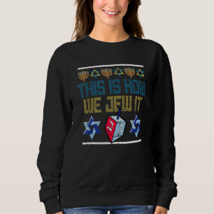 This Is How We Jew It Hanukkah Jewish Bar Mitzvah Sweatshirt