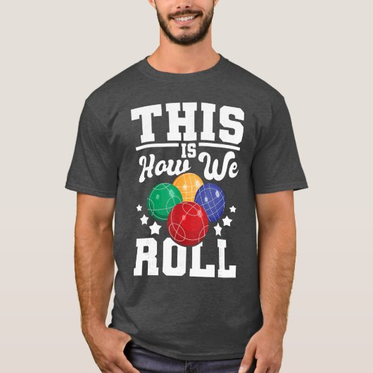 This Is How We Roll Bocce Ball Player Bowling Game T-Shirt (Vorderseite)