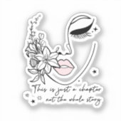 This is Just a Chapter Positive Quote  Aufkleber (Vorderseite)