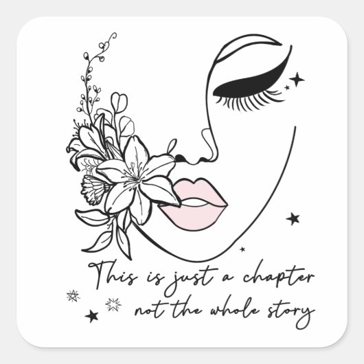 This is Just a Chapter Positive Quote  Quadratischer Aufkleber (Vorderseite)