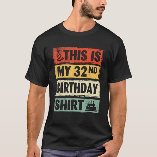 This Is My 32nd Birthday Happy Day Me 32 Years Old T-Shirt (Vorderseite)