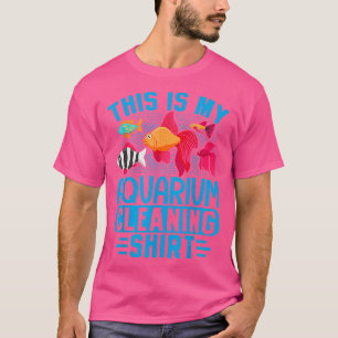 This Is My Aquarium Cleaning Shirt Lovers Fish