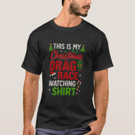 This Is My Christmas Drag Race Watching Shirt