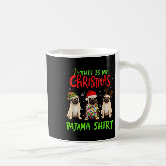 This Is My Christmas Pajama Shirt Pug Dog Funny Xm Kaffeetasse (Rechts)