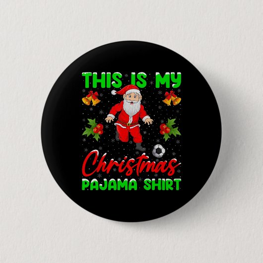 This Is My Christmas Pajamas Santa Playing Soccer  Button (Vorderseite)